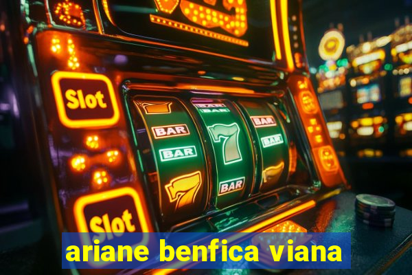 ariane benfica viana